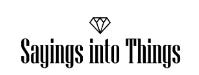 Sayings Into Things Coupon code